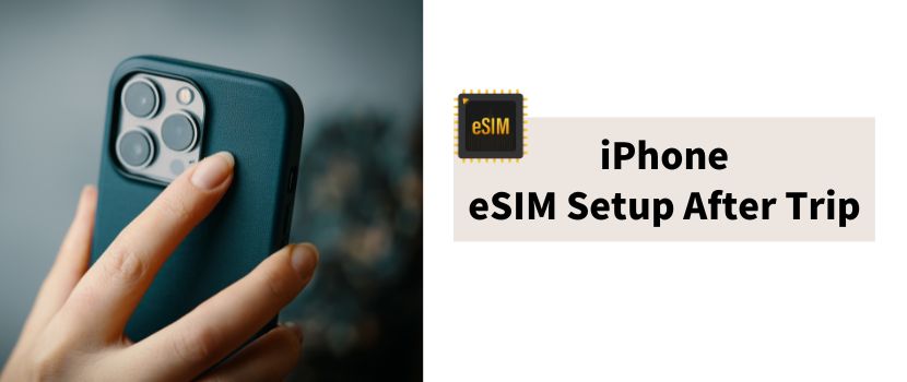 iPhone eSIM Setup After Trip