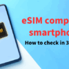 How to Check if Your iPhone or Android is eSIM Compatible in 2025