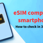 How to Check if Your iPhone or Android is eSIM Compatible in 2025